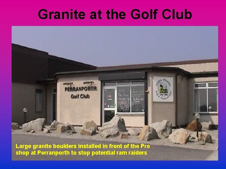 Granite at the Golf Club Large granite boulders installed in front of the Pro