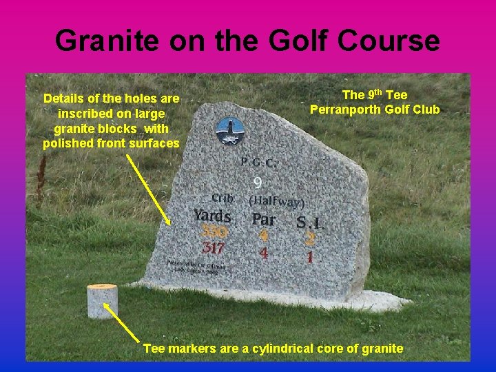 Granite on the Golf Course Details of the holes are inscribed on large granite