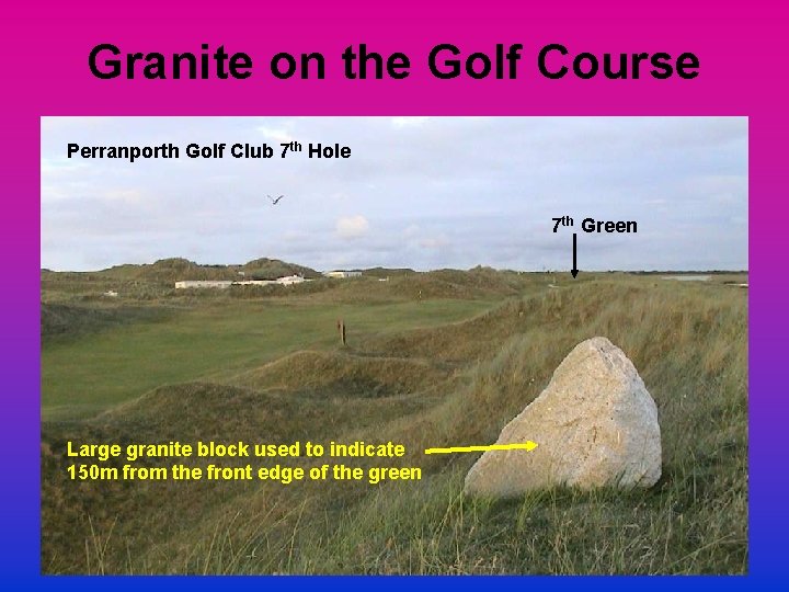 Granite on the Golf Course Perranporth Golf Club 7 th Hole 7 th Green