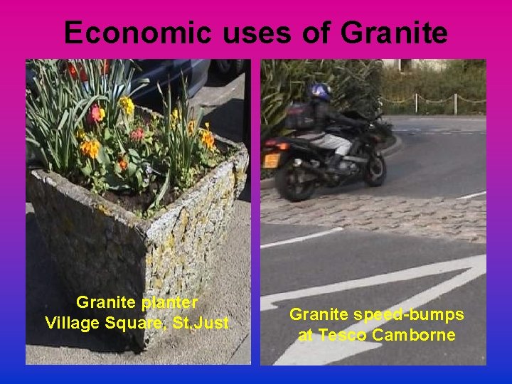 Economic uses of Granite planter Village Square, St. Just Granite speed-bumps at Tesco Camborne