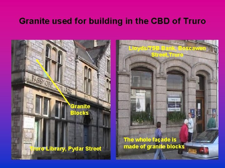 Granite used for building in the CBD of Truro Lloyds/TSB Bank, Boscawen Street, Truro