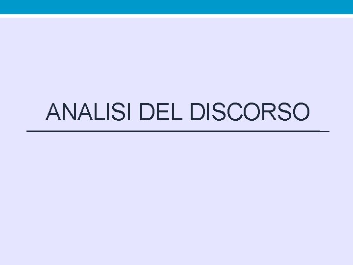 ANALISI DEL DISCORSO ANALISI DEL DISCORSO