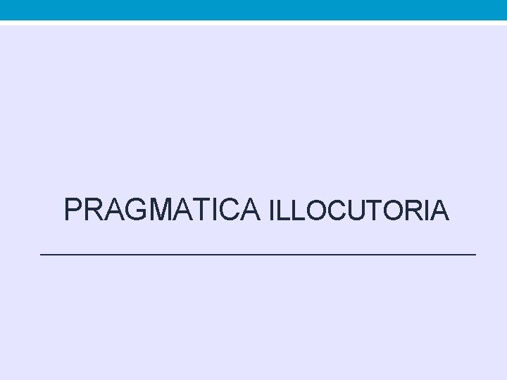 PRAGMATICA ILLOCUTORIA PRAGMATICA ILLOCUTORIA