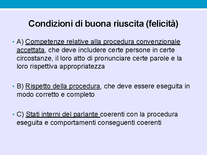 Condizioni di buona riuscita (felicità) • A) Competenze relative alla procedura convenzionale accettata, che Condizioni di buona riuscita (felicità) • A) Competenze relative alla procedura convenzionale accettata, che