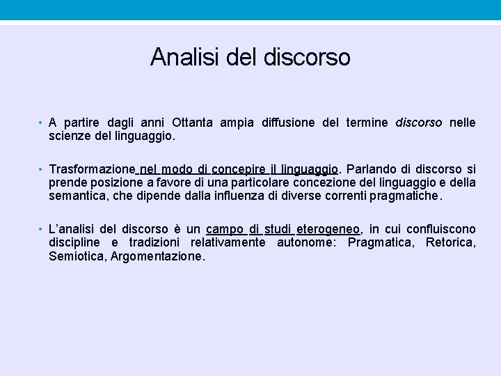 Analisi del discorso • A partire dagli anni Ottanta ampia diffusione del termine discorso Analisi del discorso • A partire dagli anni Ottanta ampia diffusione del termine discorso