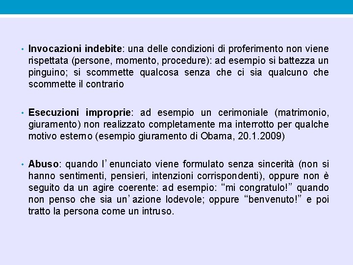 • Invocazioni indebite: una delle condizioni di proferimento non viene rispettata (persone, momento, • Invocazioni indebite: una delle condizioni di proferimento non viene rispettata (persone, momento,