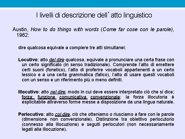I livelli di descrizione dell’atto linguistico Austin, How to do things with words (Come I livelli di descrizione dell’atto linguistico Austin, How to do things with words (Come