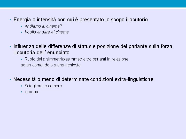 • Energia o intensità con cui è presentato lo scopo illocutorio • Andiamo • Energia o intensità con cui è presentato lo scopo illocutorio • Andiamo