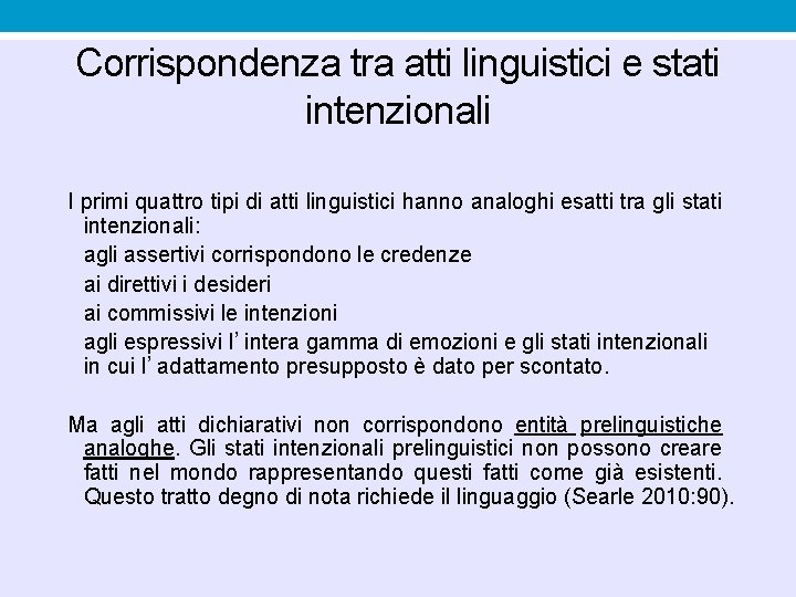 Corrispondenza tra atti linguistici e stati intenzionali I primi quattro tipi di atti linguistici Corrispondenza tra atti linguistici e stati intenzionali I primi quattro tipi di atti linguistici