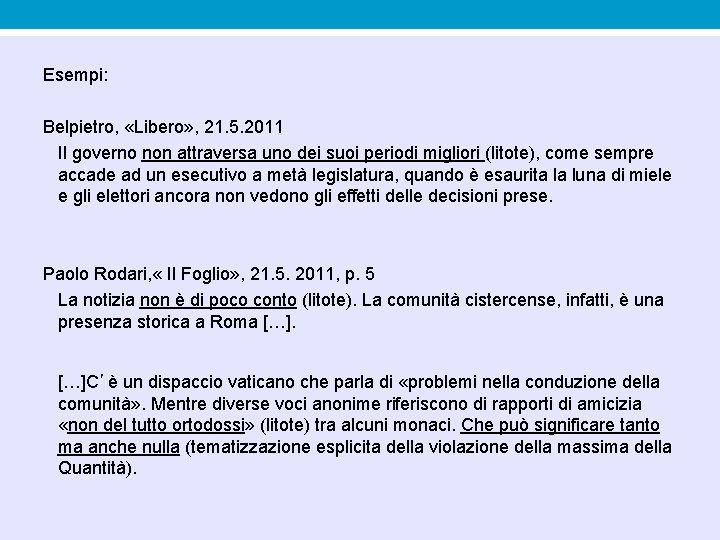 Esempi: Belpietro, «Libero» , 21. 5. 2011 Il governo non attraversa uno dei suoi Esempi: Belpietro, «Libero» , 21. 5. 2011 Il governo non attraversa uno dei suoi