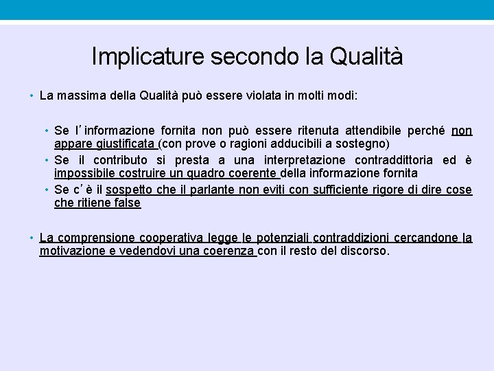 Implicature secondo la Qualità • La massima della Qualità può essere violata in molti Implicature secondo la Qualità • La massima della Qualità può essere violata in molti