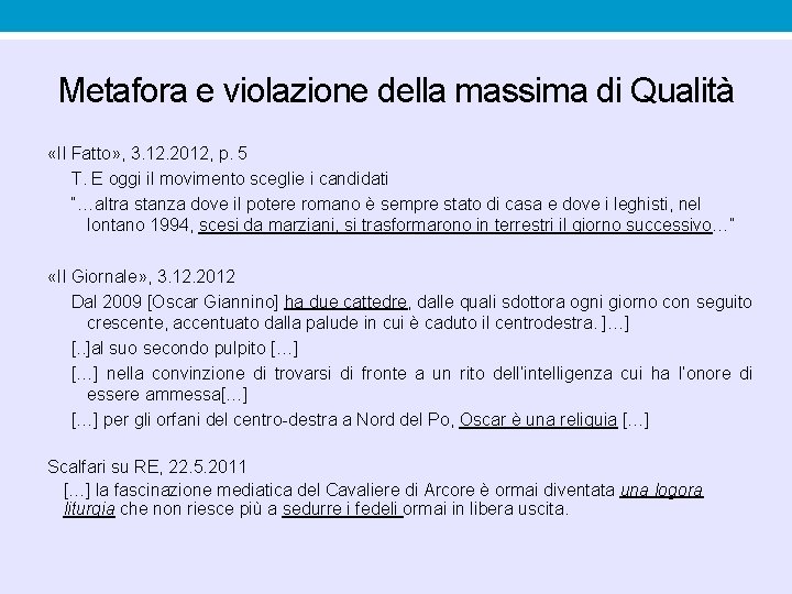 Metafora e violazione della massima di Qualità «Il Fatto» , 3. 12. 2012, p. Metafora e violazione della massima di Qualità «Il Fatto» , 3. 12. 2012, p.
