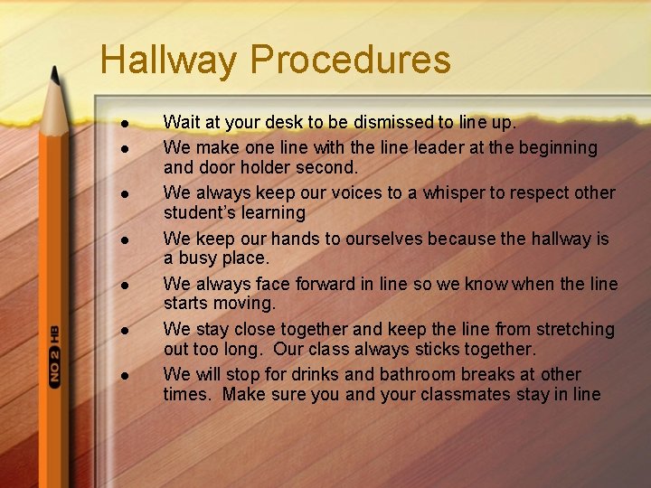 Hallway Procedures l l l l Wait at your desk to be dismissed to