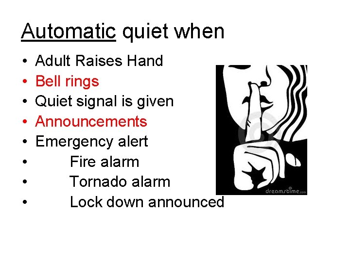 Automatic quiet when • • Adult Raises Hand Bell rings Quiet signal is given
