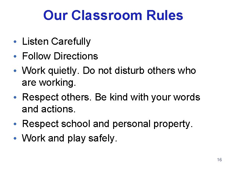 Our Classroom Rules • Listen Carefully • Follow Directions • Work quietly. Do not