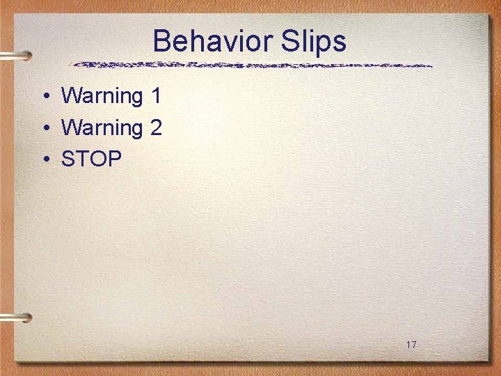 Behavior Slips • Warning 1 • Warning 2 • STOP 17 
