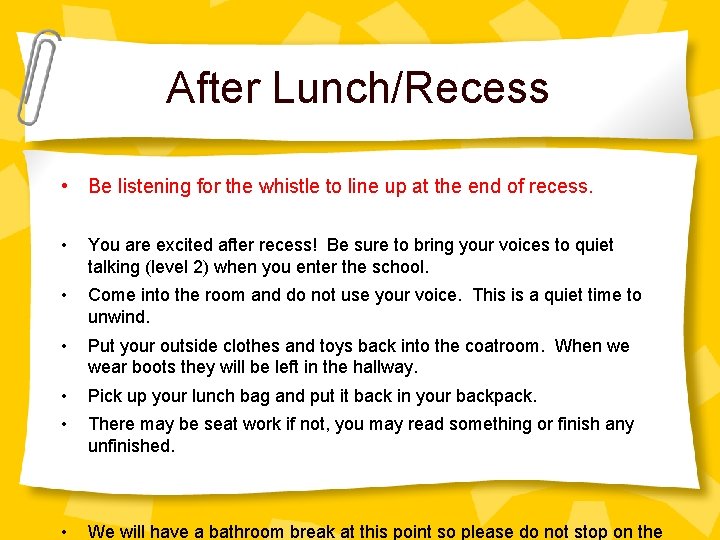 After Lunch/Recess • Be listening for the whistle to line up at the end