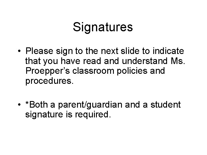 Signatures • Please sign to the next slide to indicate that you have read