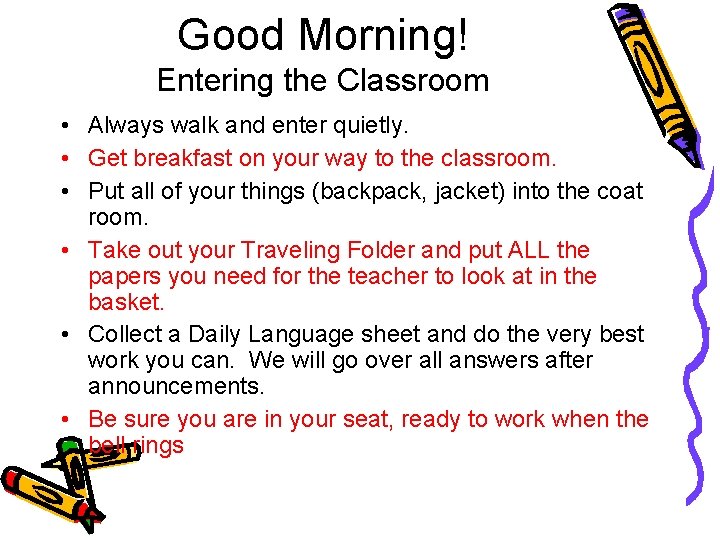 Good Morning! Entering the Classroom • Always walk and enter quietly. • Get breakfast
