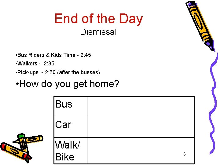 End of the Day Dismissal • Bus Riders & Kids Time - 2: 45