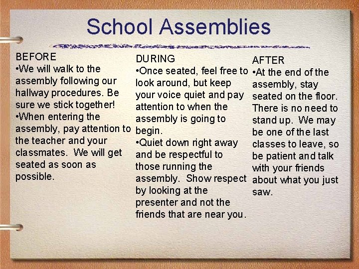 School Assemblies BEFORE • We will walk to the assembly following our hallway procedures.