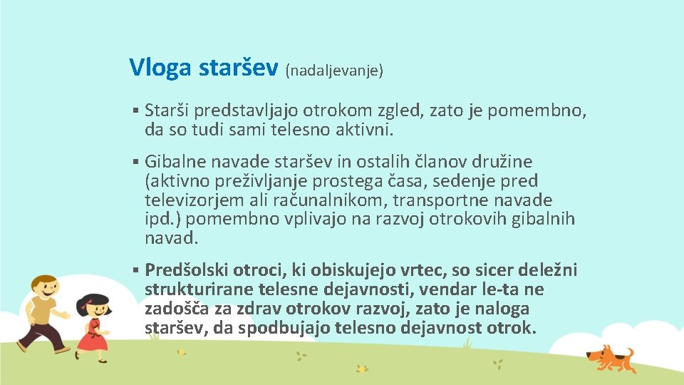 Vloga staršev (nadaljevanje) § Starši predstavljajo otrokom zgled, zato je pomembno, da so tudi