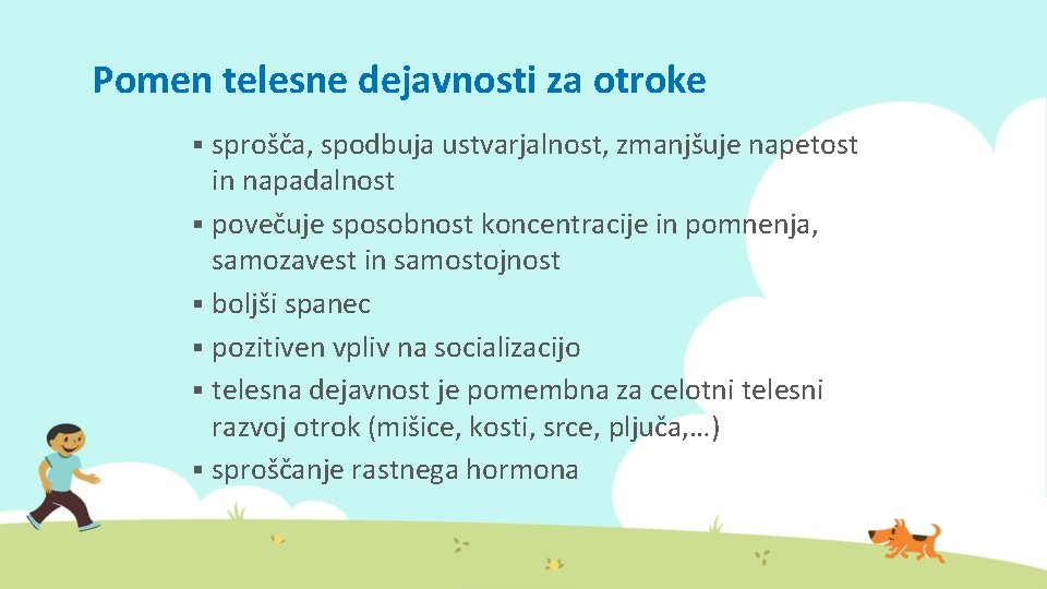 Pomen telesne dejavnosti za otroke sprošča, spodbuja ustvarjalnost, zmanjšuje napetost in napadalnost § povečuje