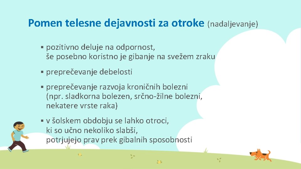 Pomen telesne dejavnosti za otroke (nadaljevanje) § pozitivno deluje na odpornost, še posebno koristno