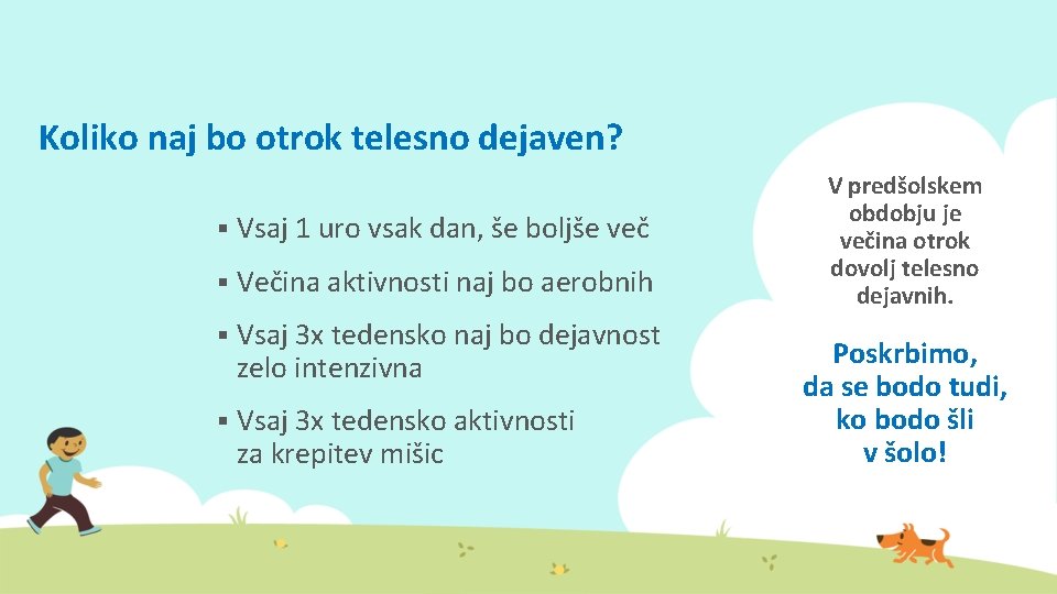 Koliko naj bo otrok telesno dejaven? § Vsaj 1 uro vsak dan, še boljše