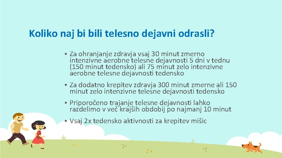 Koliko naj bi bili telesno dejavni odrasli? § Za ohranjanje zdravja vsaj 30 minut