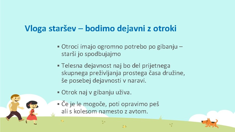 Vloga staršev – bodimo dejavni z otroki § Otroci imajo ogromno potrebo po gibanju