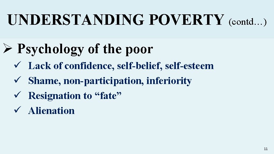 UNDERSTANDING POVERTY (contd…) Ø Psychology of the poor ü ü Lack of confidence, self-belief,