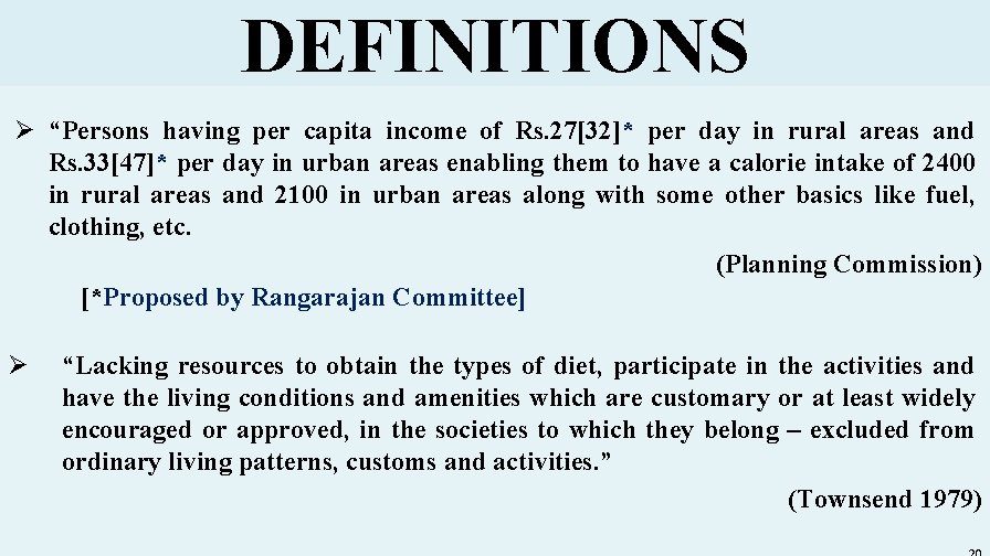 DEFINITIONS Ø “Persons having per capita income of Rs. 27[32]* per day in rural