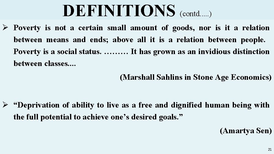 DEFINITIONS (contd. . . ) Ø Poverty is not a certain small amount of