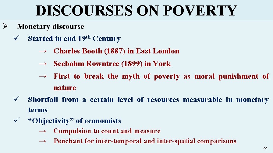 DISCOURSES ON POVERTY Ø Monetary discourse ü Started in end 19 th Century →