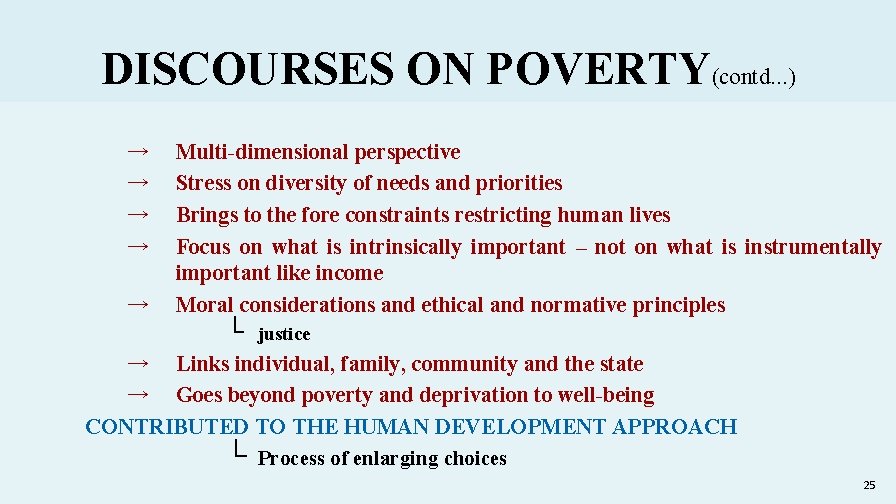 DISCOURSES ON POVERTY(contd. . . ) → → → Multi-dimensional perspective Stress on diversity