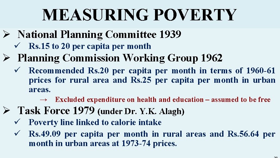 MEASURING POVERTY Ø National Planning Committee 1939 ü Rs. 15 to 20 per capita