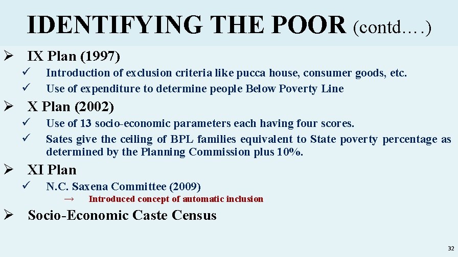 IDENTIFYING THE POOR (contd…. ) Ø IX Plan (1997) ü ü Introduction of exclusion