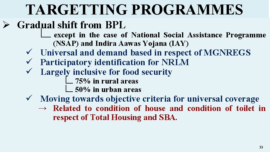 TARGETTING PROGRAMMES Ø Gradual shift from BPL ∟except in the case of National Social