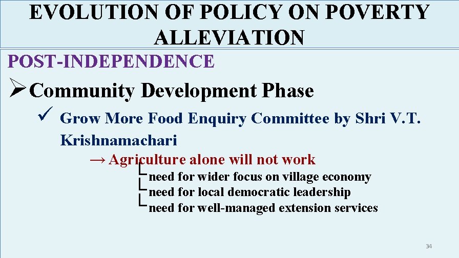 EVOLUTION OF POLICY ON POVERTY ALLEVIATION POST-INDEPENDENCE ØCommunity Development Phase ü Grow More Food