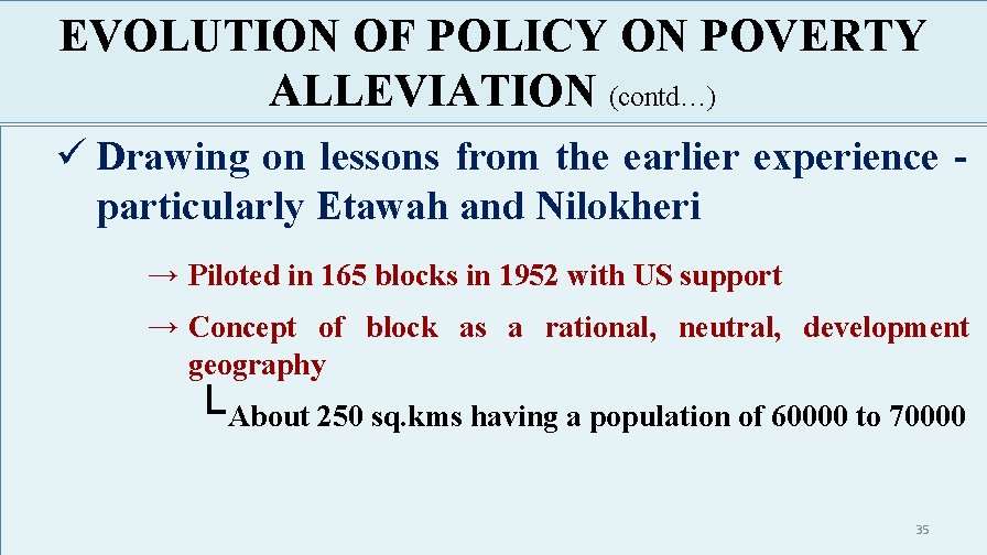 EVOLUTION OF POLICY ON POVERTY ALLEVIATION (contd…) ü Drawing on lessons from the earlier