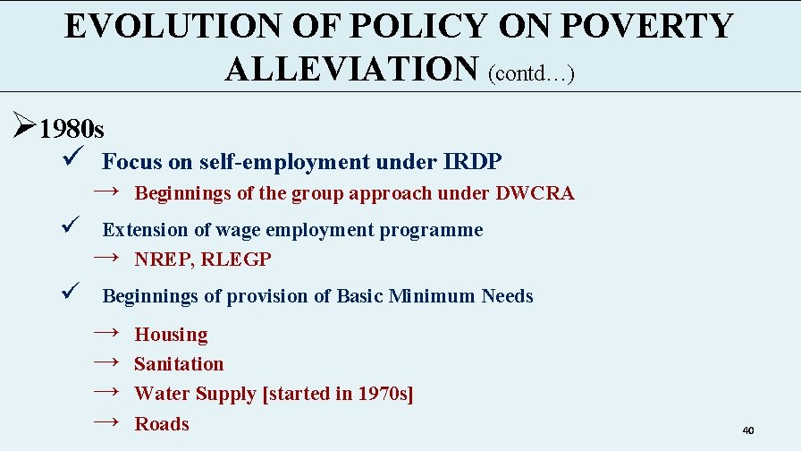 EVOLUTION OF POLICY ON POVERTY ALLEVIATION (contd…) Ø 1980 s ü ü ü Focus