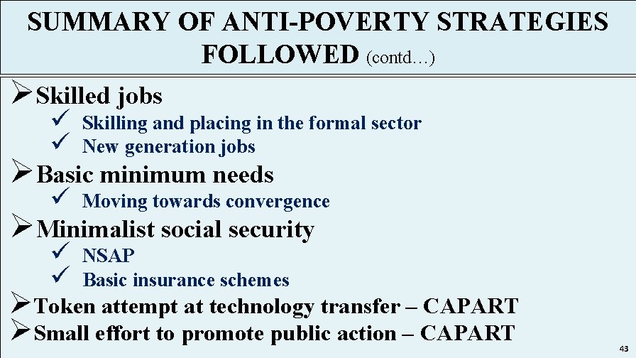 SUMMARY OF ANTI-POVERTY STRATEGIES FOLLOWED (contd…) ØSkilled jobs ü Skilling and placing in the