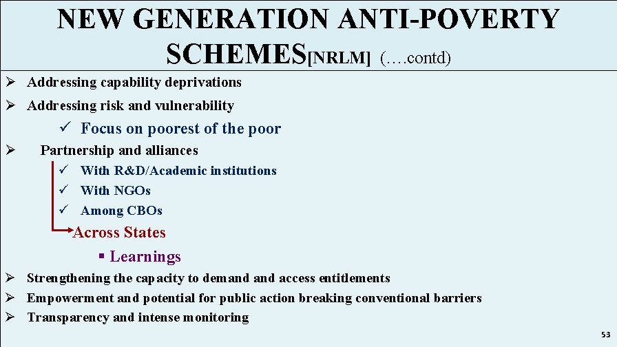 NEW GENERATION ANTI-POVERTY SCHEMES[NRLM] (…. contd) Ø Addressing capability deprivations Ø Addressing risk and