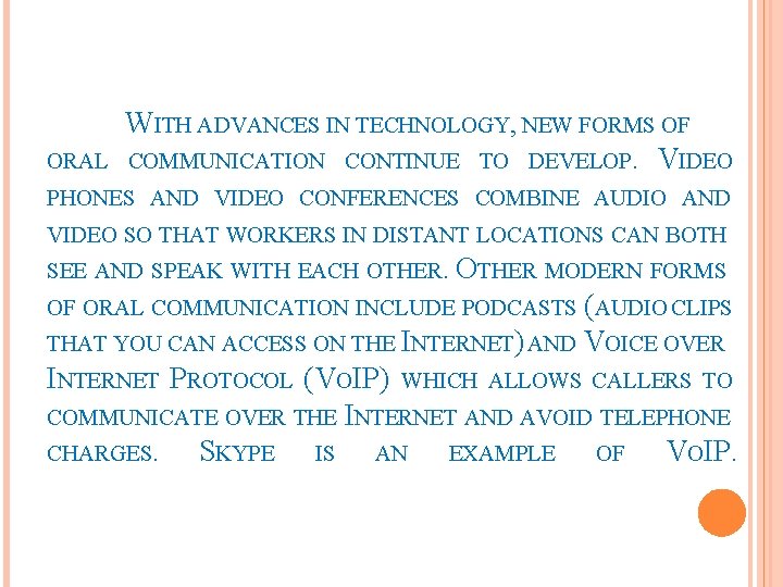 ORAL WITH ADVANCES IN TECHNOLOGY, NEW FORMS OF COMMUNICATION CONTINUE TO DEVELOP. VIDEO PHONES