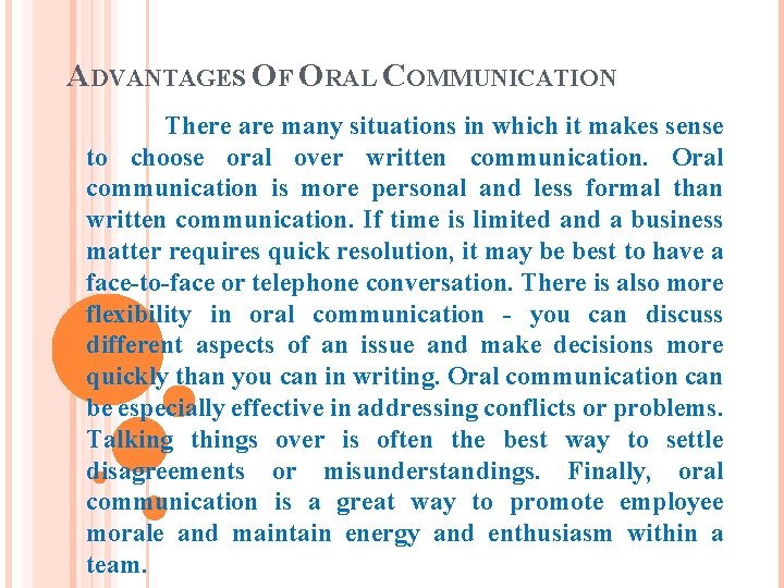 ADVANTAGES OF ORAL COMMUNICATION There are many situations in which it makes sense to