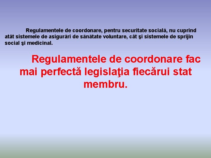 Regulamentele de coordonare, pentru securitate socială, nu cuprind atât sistemele de asigurări de sănătate