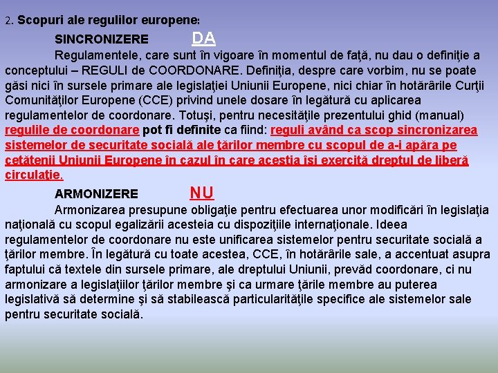 2. Scopuri ale regulilor europene: SINCRONIZERE DA Regulamentele, care sunt în vigoare în momentul