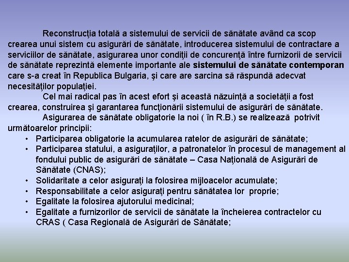 Reconstrucţia totală a sistemului de servicii de sănătate având ca scop crearea unui sistem