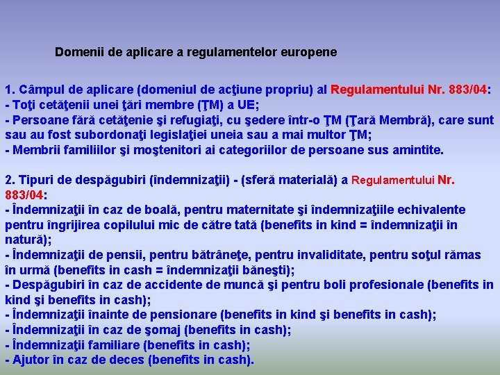 Domenii de aplicare a regulamentelor europene 1. Câmpul de aplicare (domeniul de acţiune propriu)